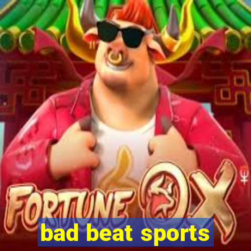 bad beat sports